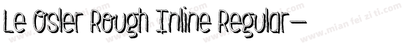 Le Osler Rough Inline Regular字体转换